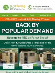 Back by popular demand! SAVE up to 45% on Forest Sheds!