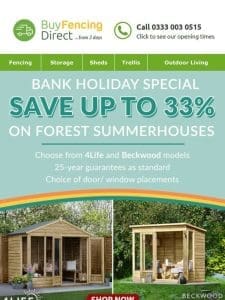 Bank Holiday Special! SAVE up to 33% on Forest Summerhouses