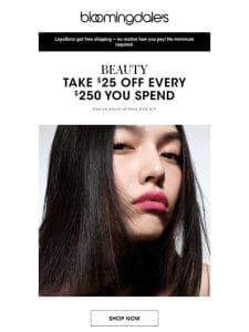 Beauty: $25 off every $250 you spend