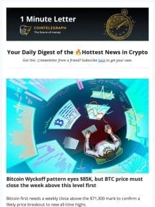 Bitcoin Wyckoff  eyes $85K， & Other news