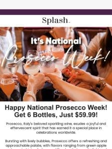 CELEBRATE: National Prosecco Week – 6 Bottles of Prosecco， Just $59.99!