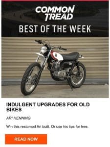 CT Digest: Indulgent Upgrades For Old Bikes