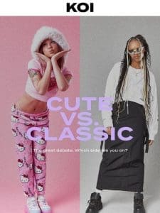 CUTE VS. CLASSIC