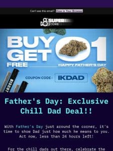 Chill Father’s Day Exclusive: BOGO Deal Inside! ? Less Than 24 Hours Left!