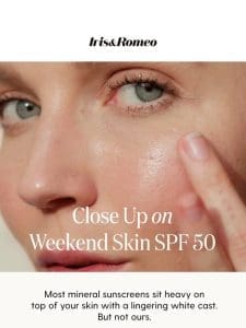 Close Up: Weekend Skin SPF 50