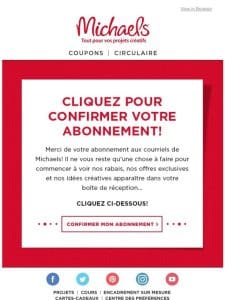 Confirmez votre abonnement aux courriels de Michaels!