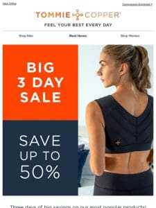 Don’t Miss Out: Big 3 Day Sale， Up to 50% Off!