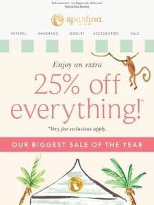 Don’t Miss Out On 25% Everything!