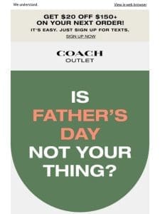 Don’t Want To Hear About Father’s Day Messaging?