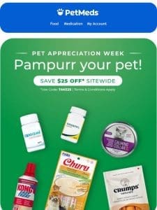 Don’t miss out on $25 off for Pet Appreciation Week!