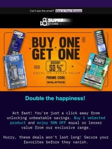 Double the happiness: Buy 1， Get 1 at 50% Off!