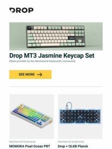 Drop MT3 Jasmine Keycap Set， MOMOKA Pixel Ocean PBT Keycap Set， Drop + OLKB Planck Mechanical Keyboard Kit V7 and more…