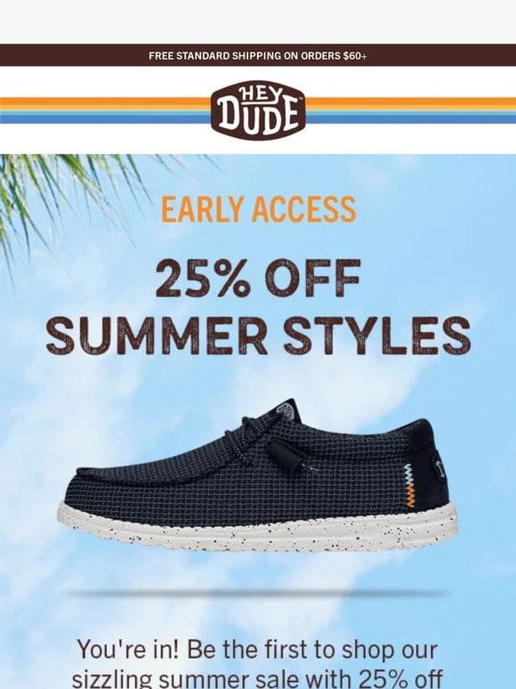 EARLY ACCESS   Open for summer savings.
