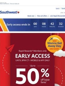 EARLY ACCESS! Up to 50% off for Rapid Rewards Members only.