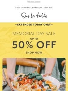 EXTENDED! Today only， Memorial Day Sale is back!