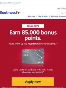 Earn 85，000 points. Offer going fast!