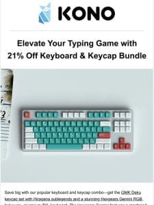 Elevate Your Typing Game with 21% Off Our Keyboard & Keycap Bundle ?