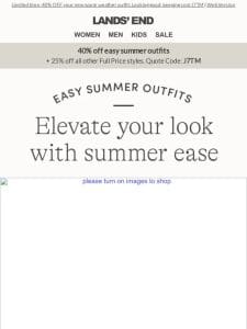 Elevate your look with summer ease， for less!