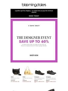 Ends today! Up to 60% off designer styles