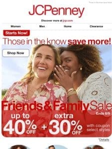 Extra 30% Off starts now! Friends & Family Sale