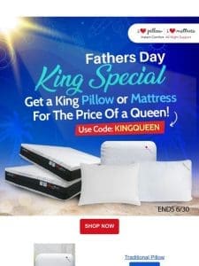 FATHERS DAY KING SPECIAL! King for a Queen Price!