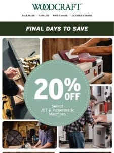 FINAL DAYS! Jet Over To Woodcraft To Grab These Deals