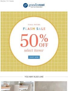 FINAL HOURS: 50% off select items