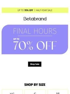 FINAL HOURS UP TO 70% OFF