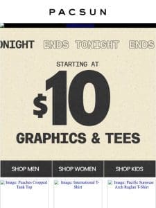 FINAL HRS: $10 Graphics Ends Tonight