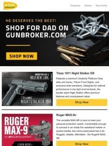 Father’s Day is right around the corner. Shop for dad on GunBroker.com