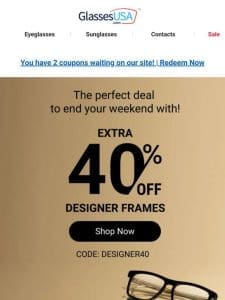 ? Final hours: 40% off designer frames ???