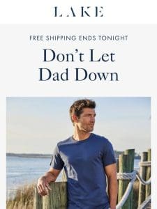 Free Father’s Day shipping ends tonight