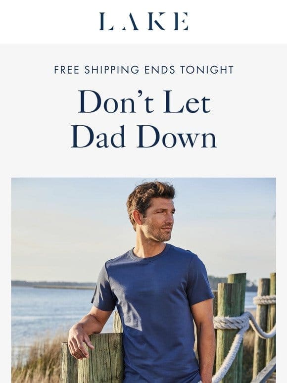 Free Father’s Day shipping ends tonight