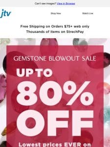 Gemstone Blowout Sale Up to 80% Off!
