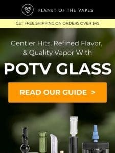 Gentler hits， refined flavor， & quality vapor ?