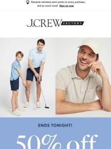 Get Dad a $5 tee + 50% off polos， pants & shorts. Ends tonight!