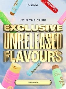 Get Exclusive Unreleased Flavours!