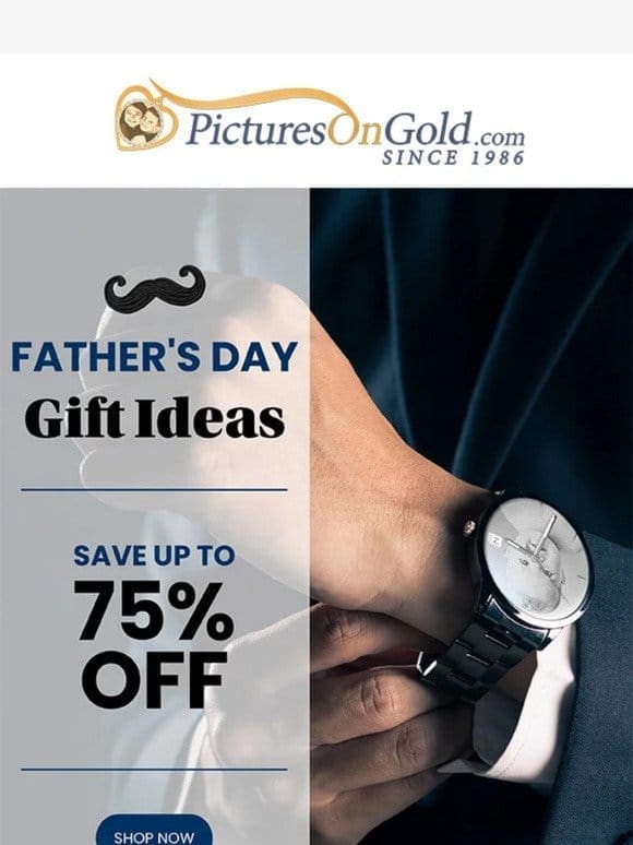 Get Up To 75% Off Father’s Day Gifts!