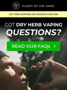 Got any dry herb vaping questions? ?