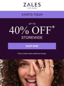 HOT DEAL  Up to 40% Off* Storewide Starts NOW