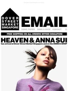 Heaven & Anna Sui has arrived at Dover Street Market Singapore and on the DSMS E-SHOP