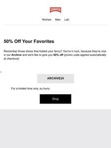 Hey， Here’s 50% Off Your Favorite Styles