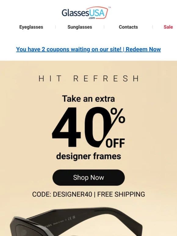 ? Hit refresh for summer with 40% off designer frames!