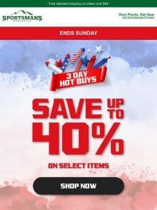 Hot Buys Up to 40% Off Ends Sunday