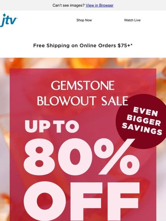 Huge Gemstone Event: Limited Stock， Massive Savings!
