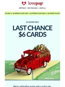 Hurry! Just hours left for $6 cards