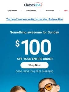 IT’S $100 OFF SUNDAY!