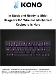 In Stock and Ready to Ship: Hexgears X-1 Wireless Mechanical Keyboard is Here ?