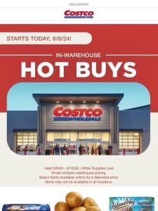 In-Warehouse Hot Buys Start Today， 6/8/24!