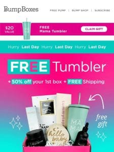 It’s the LAST DAY to claim your FREE Tumbler!